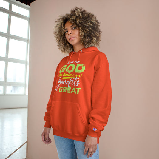 Work For God The Retirement Benefits Are Great | Women's Hoodie by Champion®