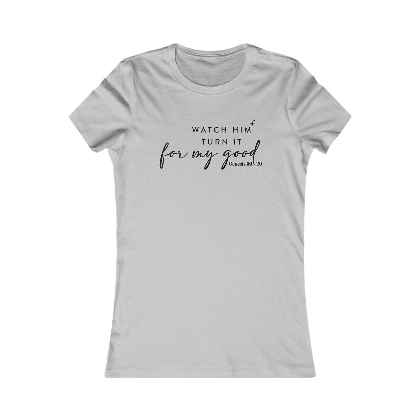 Watch Him Turn It For My Good | Women's Favorite Tee