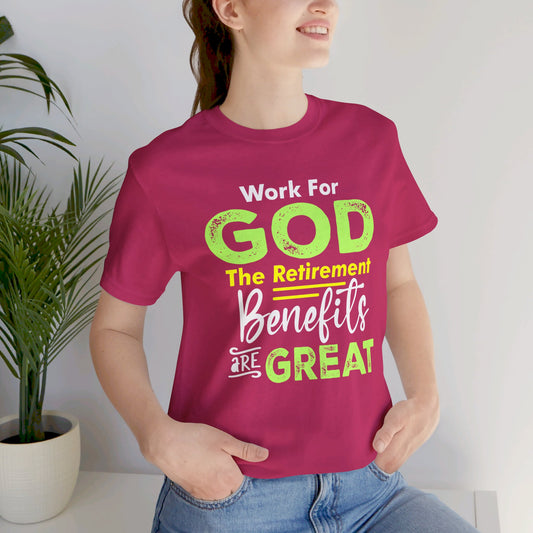 Work For God The Retirement Benefits Are Great | Women's Soft T-shirt