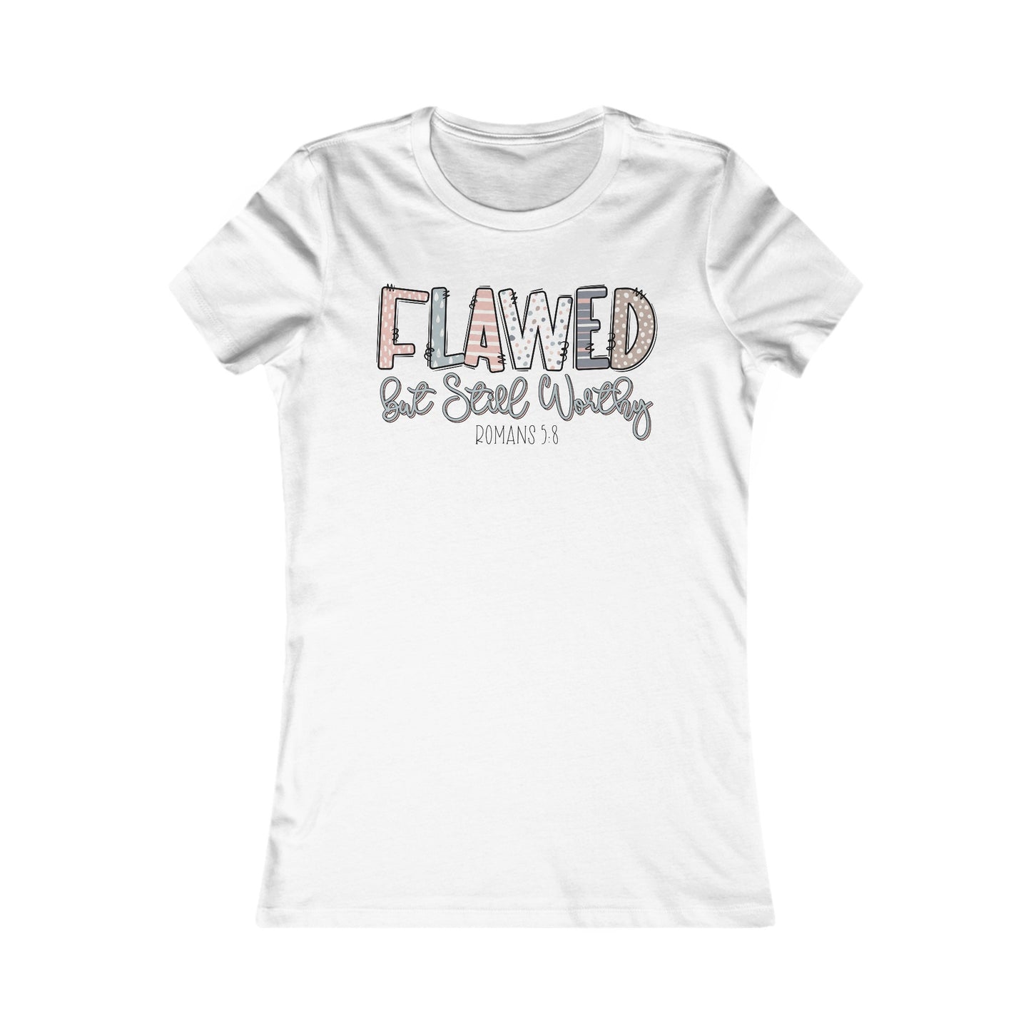 Flawed But Still Worthy | Women's Favorite Tee