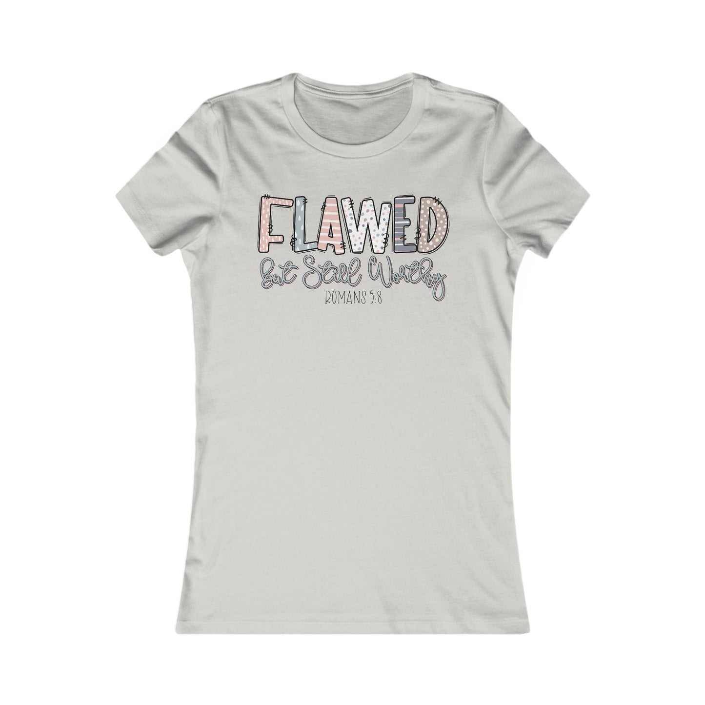 Flawed But Still Worthy | Women's Favorite Tee