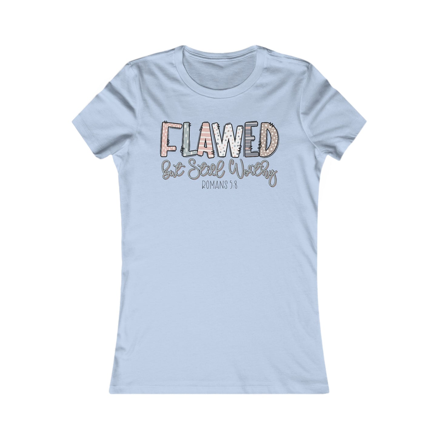 Flawed But Still Worthy | Women's Favorite Tee