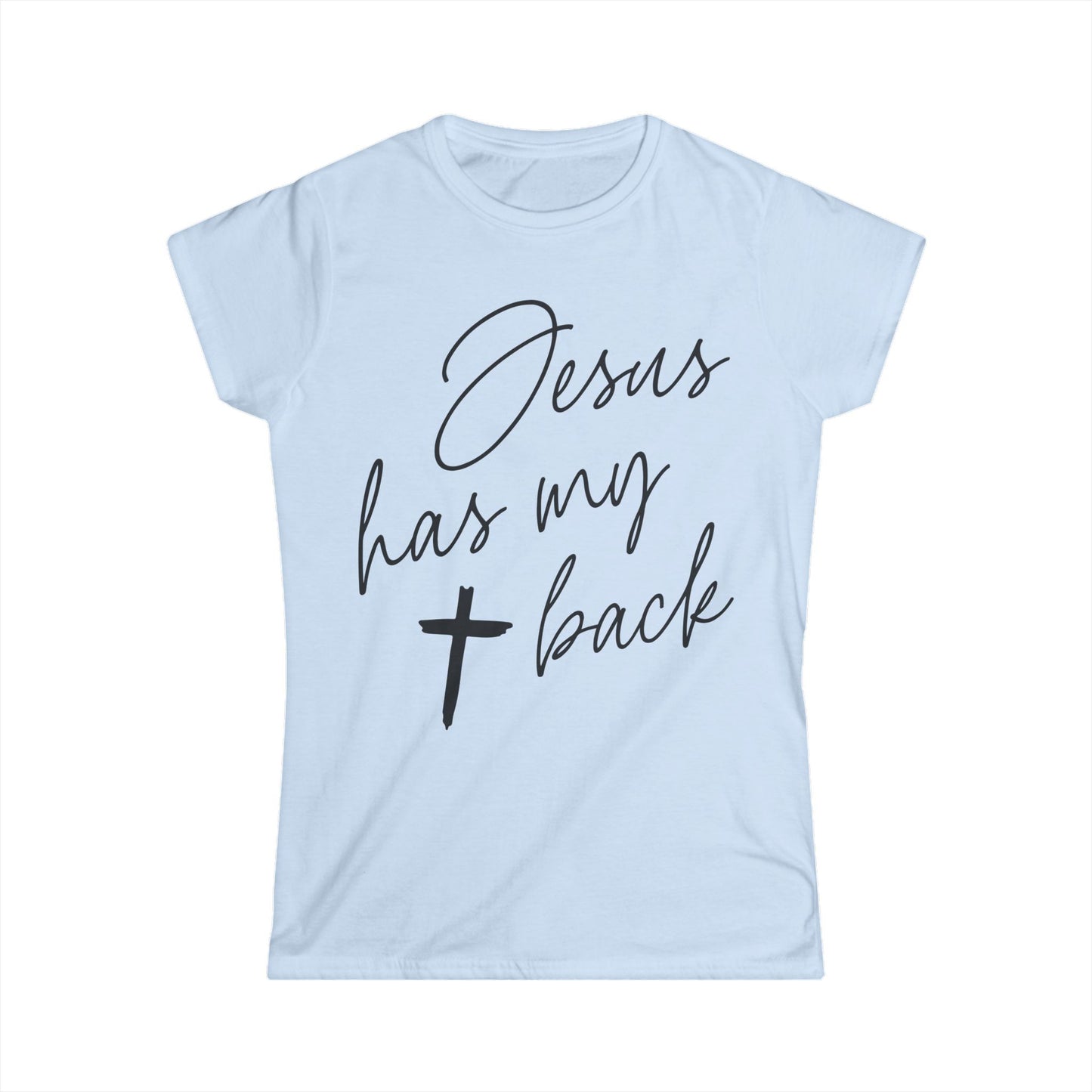 Jesus Has My Back | Women's Soft Style Tee