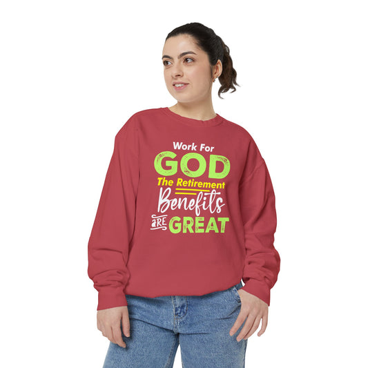 Work For God The Retirement Benefits Are Great | Women's Sweatshirt