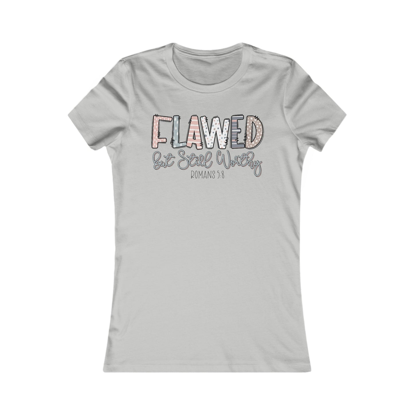 Flawed But Still Worthy | Women's Favorite Tee