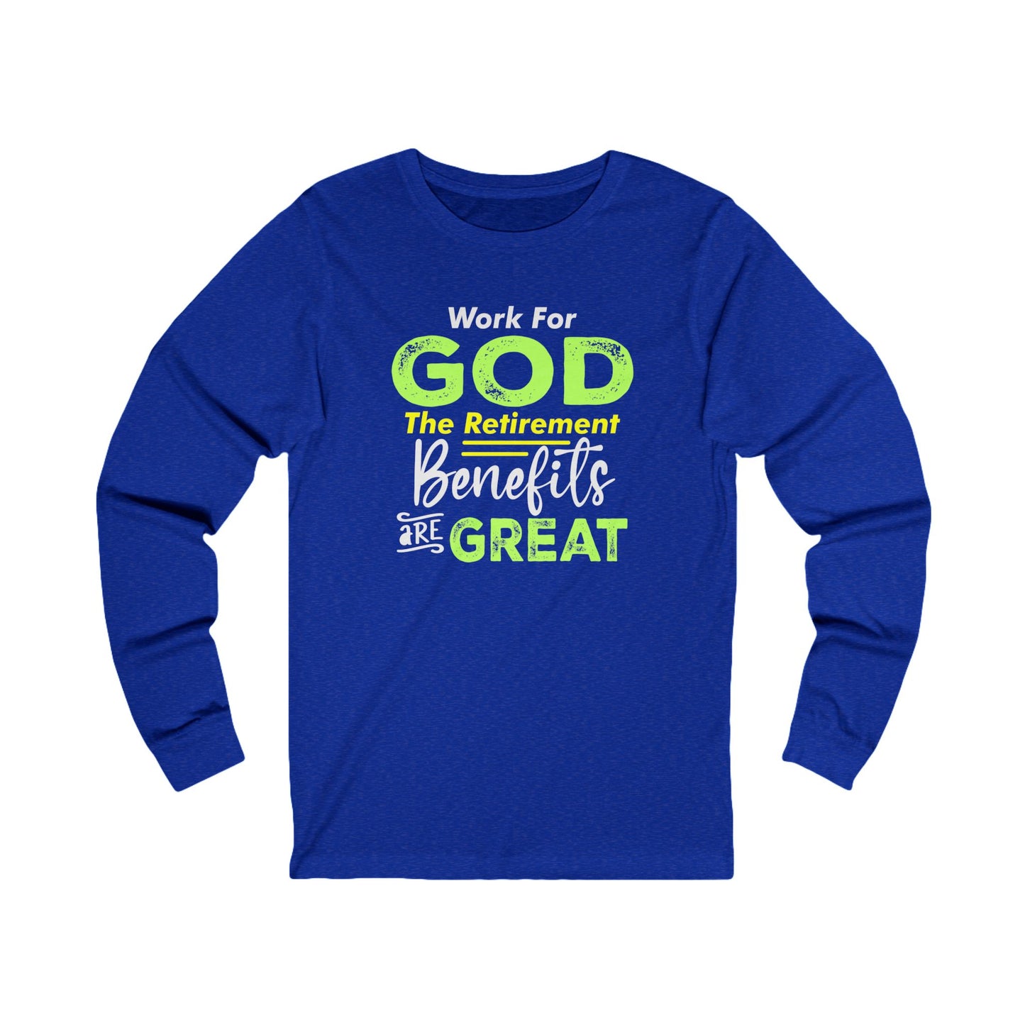 Work For God The Retirement Benefits Are Great | Women's Long Sleeve Shirt