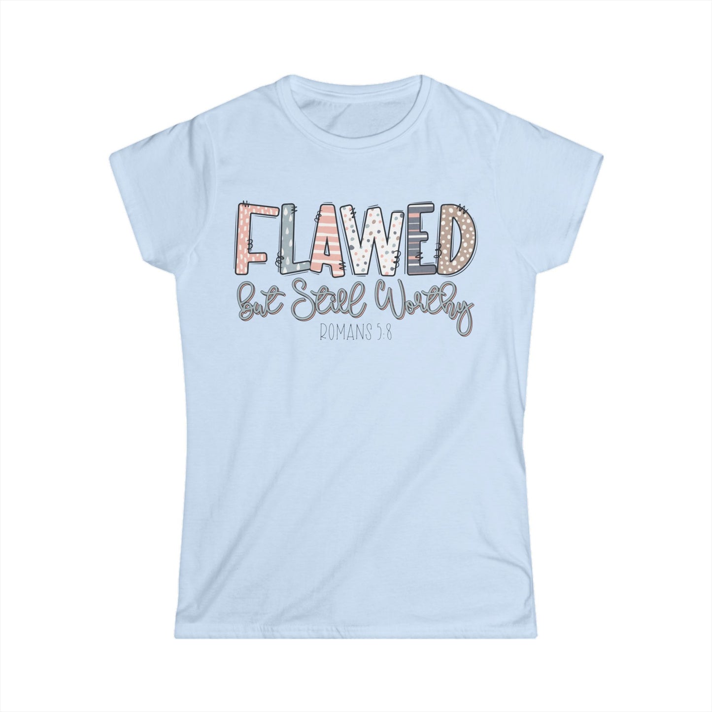 Flawed But Still Worthy | Women's Soft Style Tee